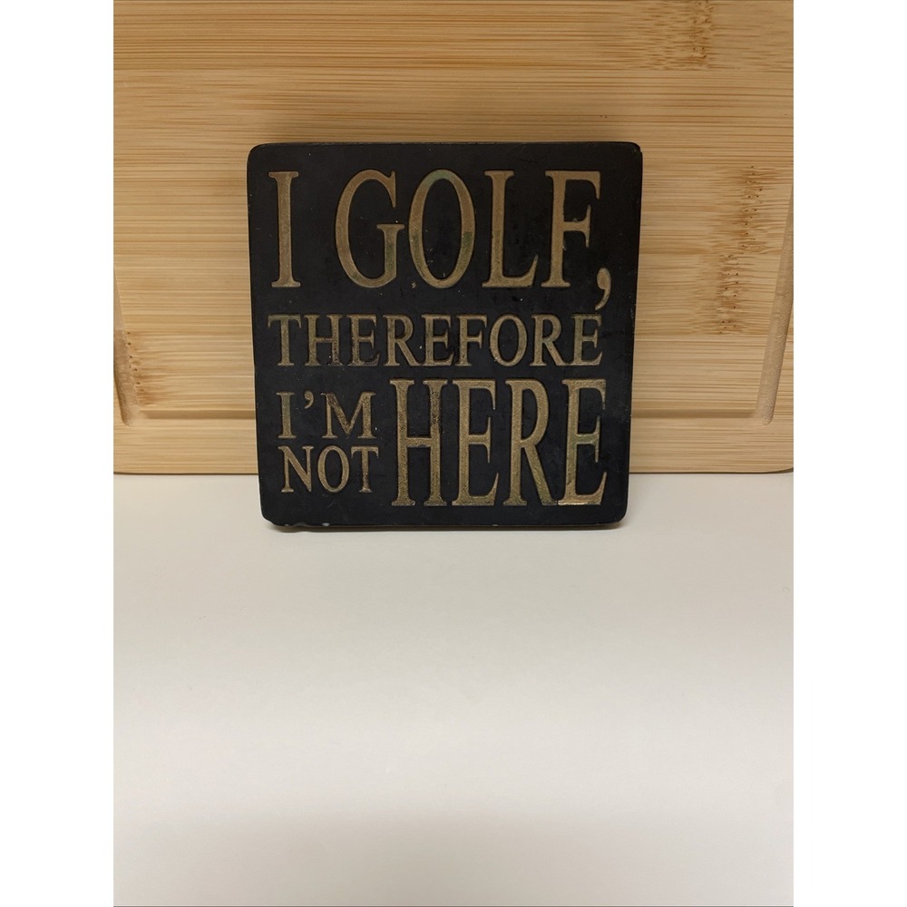 I GOLF, therefore I'M NOT HERE Stone Sense Tile 4021358 3 3/4" SQUARE